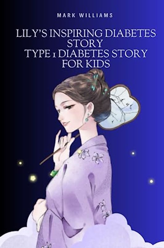 LILY'S INSPIRING DIABETES STORY: Type 1 diabetes story for kids, diabetes book