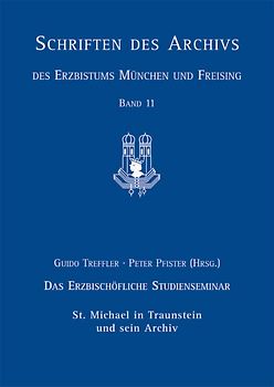 Das Erzbischöfliche Studienseminar St. Michael in Traunstein und sein Archiv