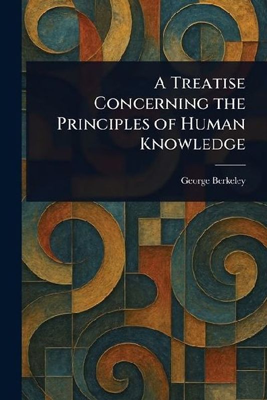 A Treatise Concerning the Principles of Human Knowledge