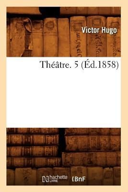 Théâtre. 5 (Éd.1858)