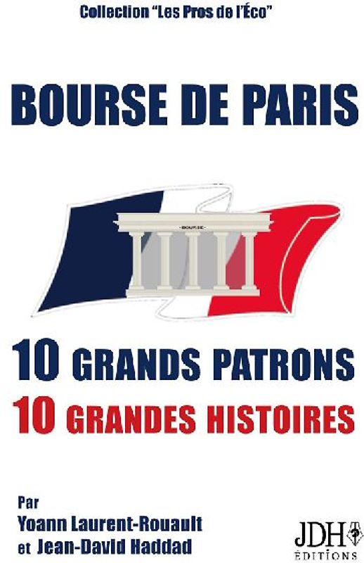 Bourse de Paris : 10 grands patrons, 10 grandes histoires