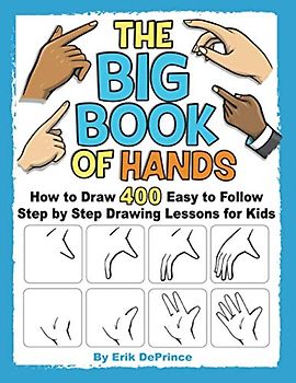 The Big Book of Hands: How to Draw 400 Easy to follow Step by Step Drawing Lessons for Kids (How to Draw Easy to follow Step by Step Drawing Lessons for Kids, Band 2)