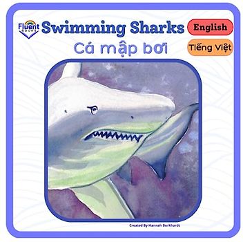 Swimming Sharks - Cá mập bơi: Bilingual Book in Vietnamese and English - Sách song ngữ tiếng Việt và tiếng Anh (Vietnamese and English - Sách song ngữ Việt Anh)