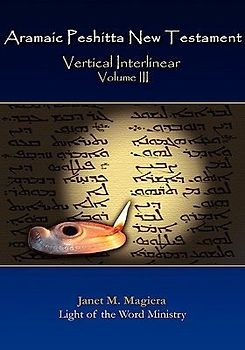 Aramaic Peshitta New Testament Vertical Interlinear Volume III