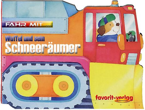 Fahr mit... - Wuffel und sein Schneeräumer /Gregor und sein Taxi /Molle und sein Müllauto /Georg und sein Gabelstapler