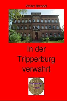 Zeitgeschichte / In der Tripperburg verwahrt