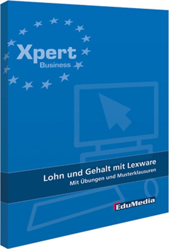 Lohn und Gehalt mit Lexware - Mit Übungen und Musterklausuren