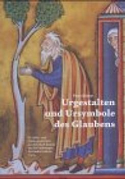 Urgestalten und Ursymbole des Glaubens