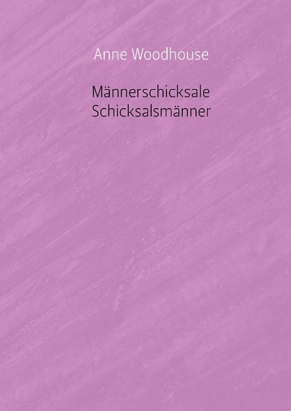 Männerschicksale - Schicksalsmänner