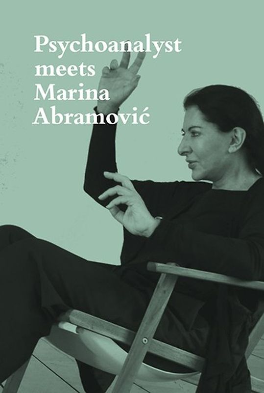 Psychoanalyst meets Marina Abramović
