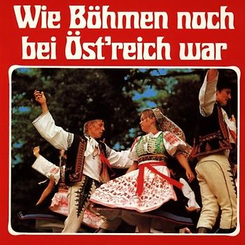 Various - Wie Böhmen Noch Bei Oestreich War