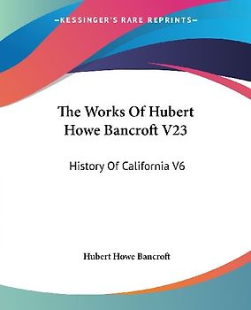 The Works Of Hubert Howe Bancroft V23