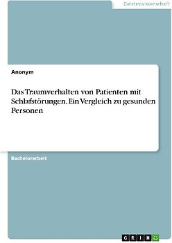 Das Traumverhalten von Patienten mit Schlafstörungen. Ein Vergleich zu gesunden Personen