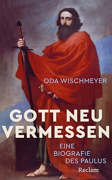 Gott neu vermessen. Eine Paulusbiographie