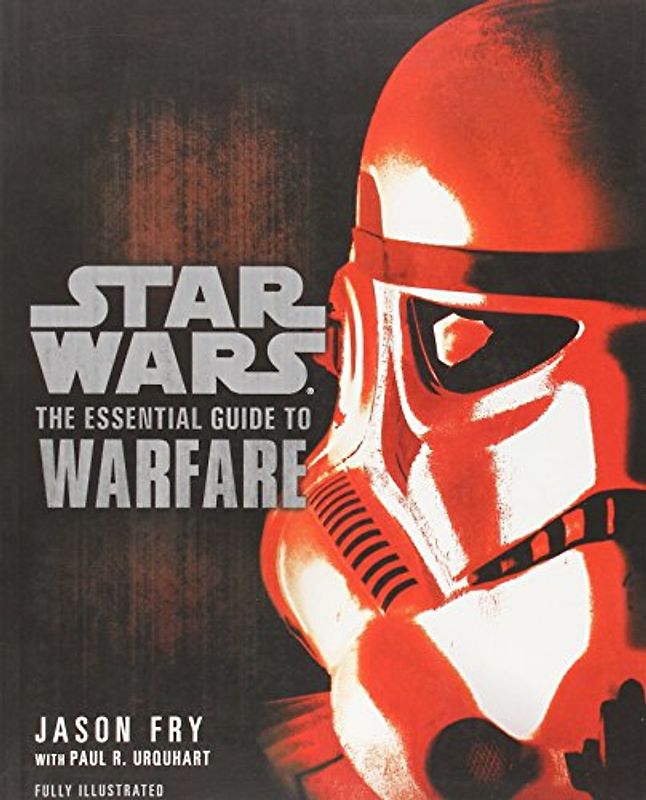 Star Wars: The Essential Guide to Warfare - Jason Fry