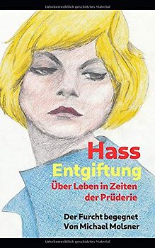 Hass Entgiftung: Über Leben in Zeiten der Prüderie