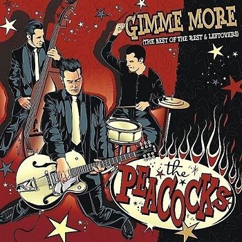 the Peacocks - Gimme More (the Best of the Rest & Leftovers)