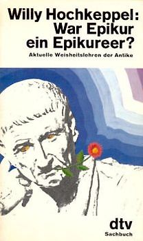 War Epikur ein Epikureer?. Aktuelle Weisheitslehren der Antike