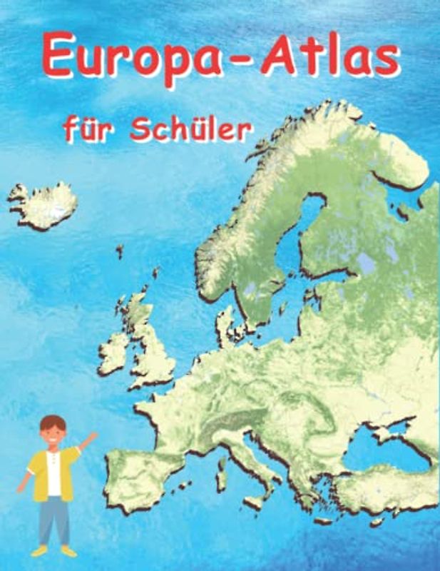 Europa Atlas für Schüler: Geographischer Atlas für Kinder Europäische Länder (Atlas Europa für Schüler)