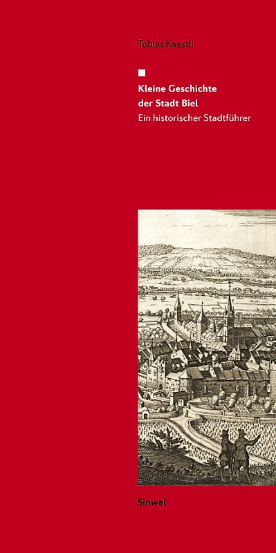 Kleine Geschichte der Stadt Biel