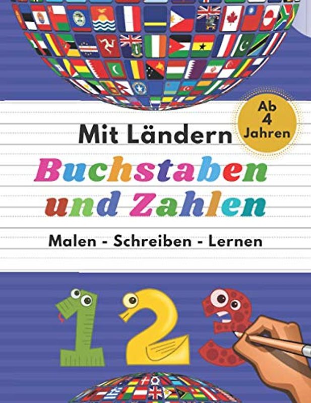 Buchstaben und Zahlen Schreiben Lernen Malen Mit Ländern: Vorschule Übungshefte Ab 4 Jahren fördert Konzentration | Für Junge und Mädchen, Auch für Kindergarten und Grundschule