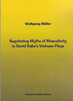Negotiating Myths of Masculinity in David Rabe's Vietnam Plays