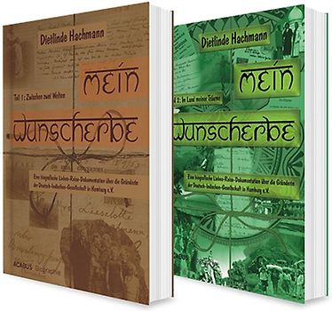 Eine deutsch-indische Liebesgeschichte: Mein Wunscherbe Band 1 und 2. Reise-Dokumentation über die Gründerin der Deutsch-Indischen Gesellschaft in Hamburg e.V.