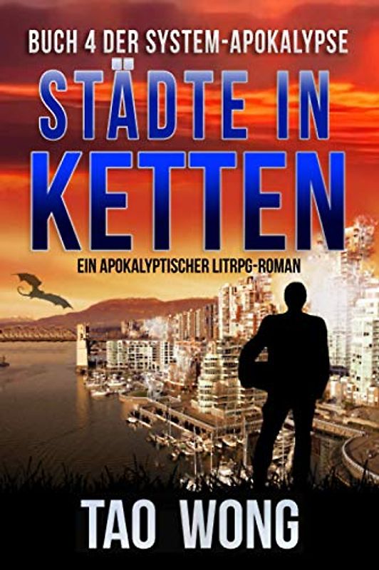 Städte in Ketten: Ein Apokalyptischer LitRPG-Roman (Die System-Apokalypse, Band 4)