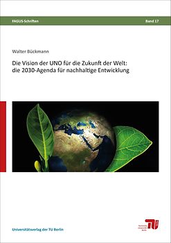 Die Vision der UNO für die Zukunft der Welt: die 2030-Agenda für nachhaltige Entwicklung