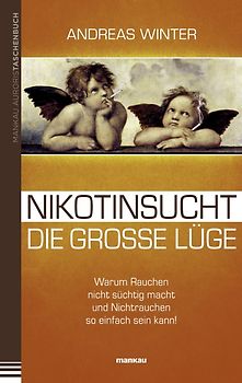 Nikotinsucht – die große Lüge