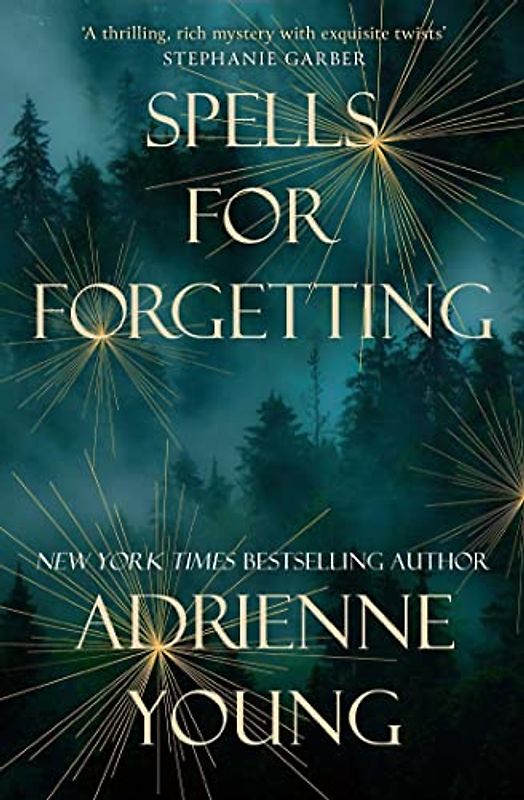 Spells for Forgetting: the spellbinding magical mystery full of dark secrets and first love