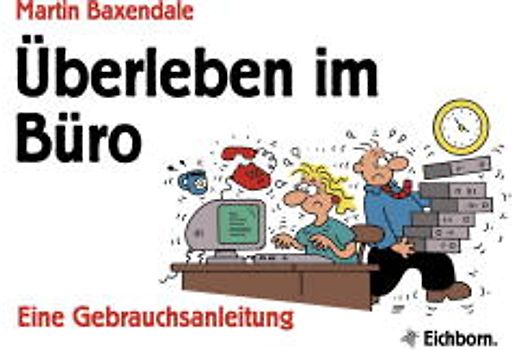 Kollegen, Chefs und andere Katastrophen. Eine Gebrauchsanleitung