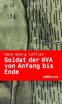 Soldat der NVA von Anfang bis Ende