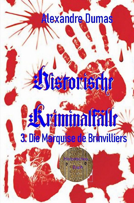 Berühmte Kriminalfälle / 3. Die Marquise de Brinvilliers