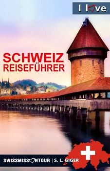 Schweiz Reiseführer I love Switzerland: Reiseführer Schweiz, Schweiz Reiseführer Bahn, Schweizer Schokolade, Zürich Reiseführer, Bern Reiseführer, ... Reiseführer (Swissmissontour Reiseführer)