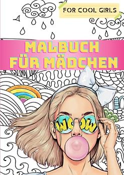 Malbuch für Mädchen ab 10 Jahre: Beschäftigungsbuch, Ausmalbuch mit 50 liebevolle Motive, besonders inspirierend für Mädchen, Teenagers und ... (Malbücher für kleine und große Mädchen)