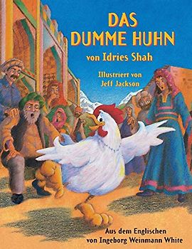Das dumme Huhn: Deutsche Ausgabe (Lehrgeschichten)