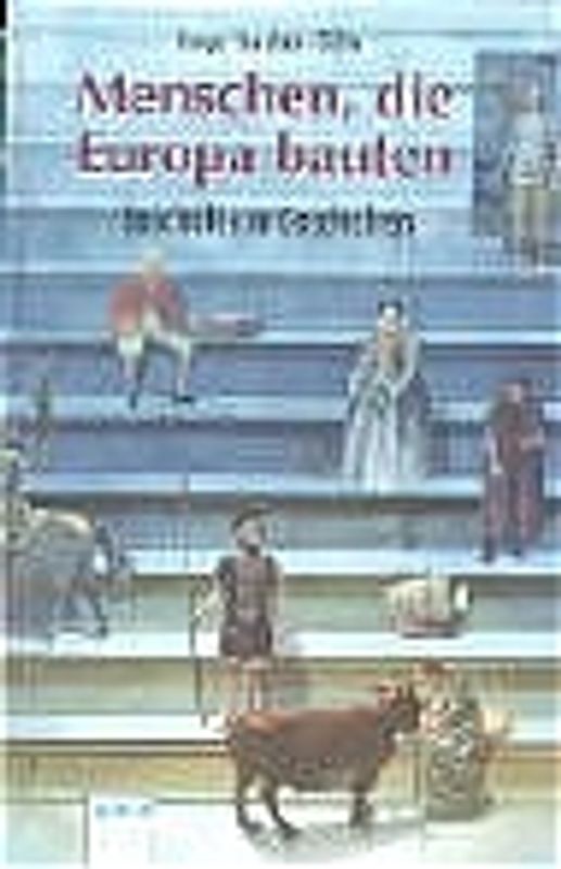 Menschen, die Europa bauten