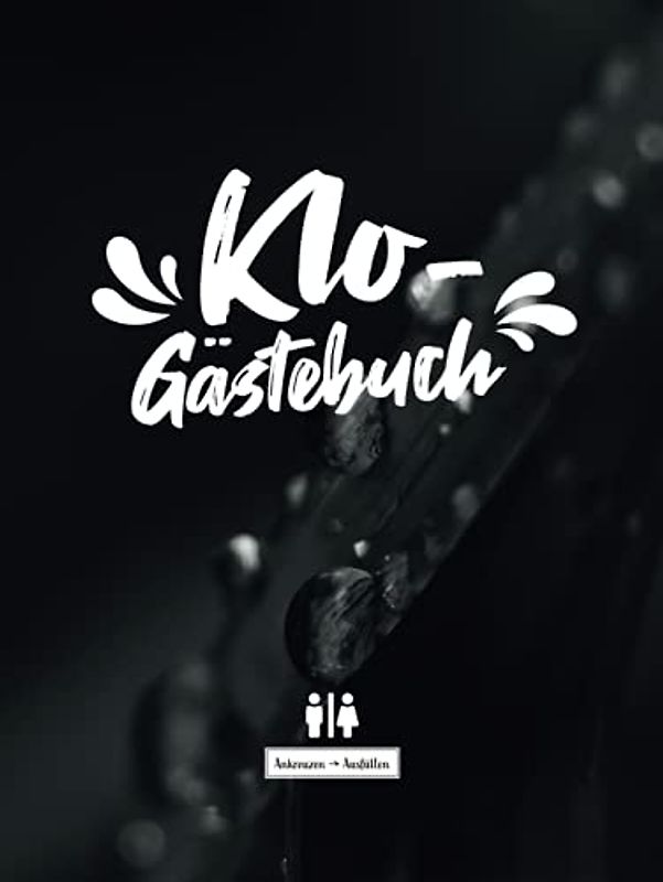 Klo-Gästebuch I Ankreuzen Ausfüllen: WC Klobuch für Gäste als Eintragbuch und Geschenkidee zur Haus oder Ferienwohnung Einweihung. Inkl. Kloordnung, lustige Sprüche und Fragen zum eintragen