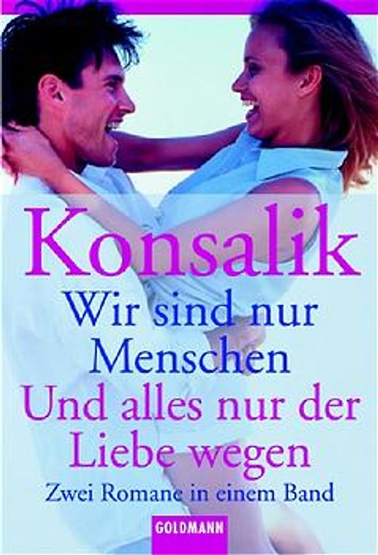Wir sind nur Menschen /Und alles nur der Liebe wegen