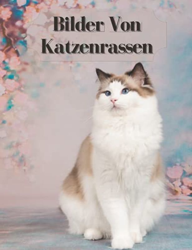 Bilder Von Katzenrassen: Die Fotografie von Katzenrassen für Kinder, Demenz, Senioren und Alzheimer, Katzenliebhaber.