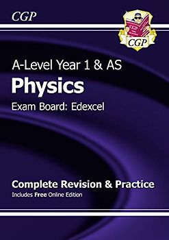 A-Level Physics: Edexcel Year 1 & AS Complete Revision & Practice with Online Edition (CGP Edexcel A-Level Physics)