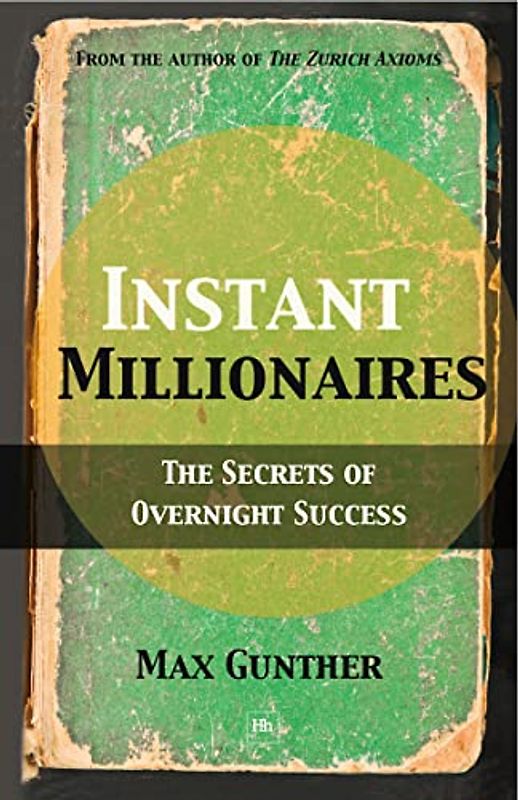 Instant Millionaires: The Secrets of Overnight Success