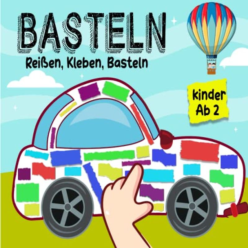 Basteln ab 2 Jahre - Reißen, Kleben, Malen:: Fahrzeuge Bastelbuch ab 2 Jahre - Lernen schnipselkunst mit Auto, Bagger und Fahrzeugen, u.v.m. als ... Seiten zum Schnipsel ausreißen und aufkleben.
