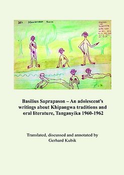 Basilius Saprapason - An adolescent's writing about Khipangwa traditions and oral literature, Tanganyika 1960-1962