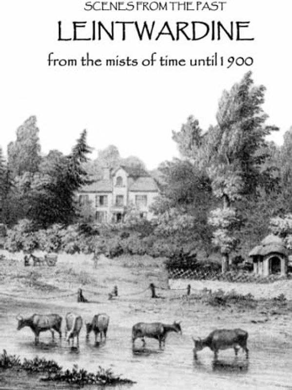 Leintwardine: from the mists of time until 1900 (Scenes From The Past)