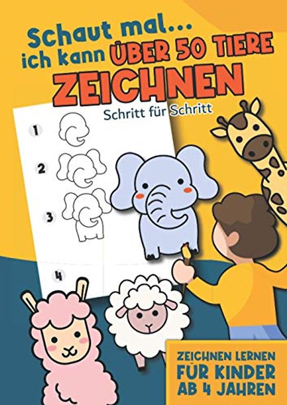 Ich kann über 50 Tiere zeichnen - Zeichnen lernen für Kinder ab 4 Jahren: Schritt für Schritt einfach Tiere zeichnen lernen - Für Mädchen und Jungs