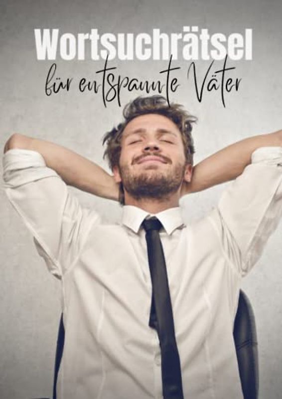 Wortsuchrätsel für entspannte Väter: Teste Deine Augen | 100 einzigartige Rätsel