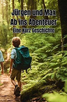 Jürgen und Max Ab ins Abenteuer Eine Kurz Geschichte