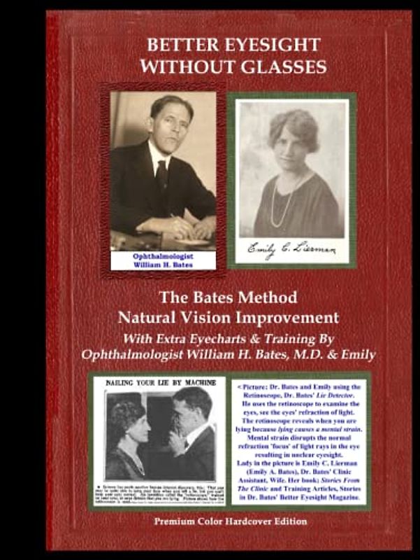 Better Eyesight Without Glasses - The Bates Method - Natural Vision Improvement: With Extra Eyecharts & Training By Ophthalmologist William H. Bates, M.D. & Emily